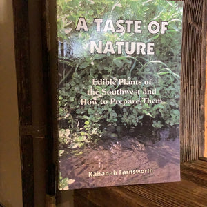 Taste of Nature: Edible Plants of the Southwest and How to Prepare Them