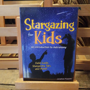 Stargazing for Kids: An introduction to Astronomy by Jonathan Poppele